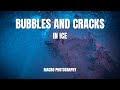 Bubbles and Cracks in Ice | Macro Photograpy Tutorial