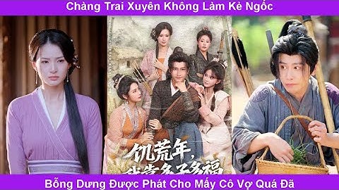 Chàng trai xuyên không làm kẻ ngốc bỗng dưng được phát cho mấy cô vợ
