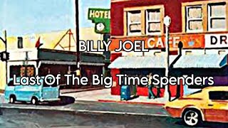 BILLY JOEL - Last Of The Big Time Spenders (Lyric Video)