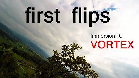 first flips ¦ ImmersionRC Vortex FPV