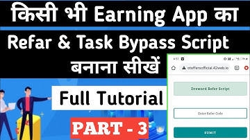 किसी भी Earning App का Refar & Task Bypass Script कैसे बनायें? Hou to make Refar Script | PART- 3