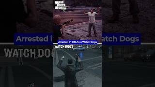 GTA 5 vs Watch Dogs Arrest