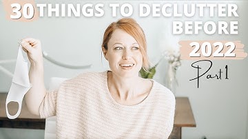 30 Things To Declutter Before 2022 (Part 1) | Minimalism
