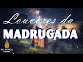 Louvores da madrugada  60 louvores para expulsar todo mal da sua vida  as melhores msicas gospel