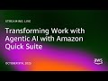 Transforming Work with Agentic AI with Amazon Quick Suite