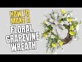 How To Make an Everyday Grapevine Wreath | Yellow Floral Wreath DIY