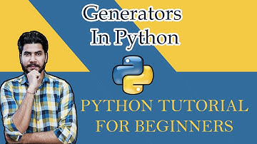 #22 Python Tutorial For Beginners | Generators In Python | In-Depth Tutorial