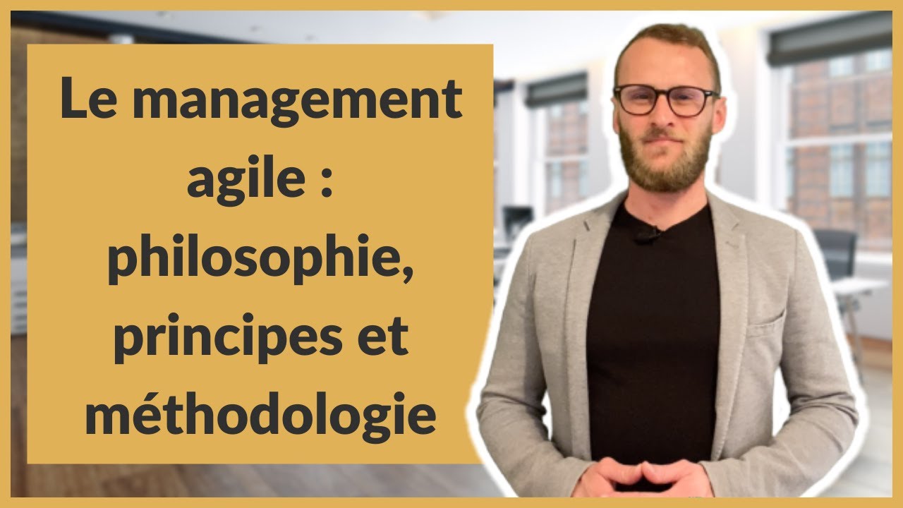 Le management agile : philosophie, principes et méthodologie