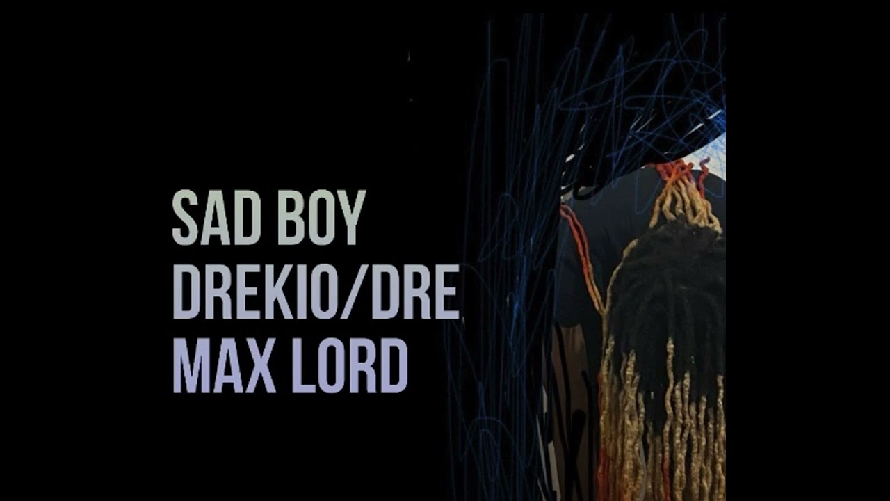 Drekio/dre max lord - sad boy