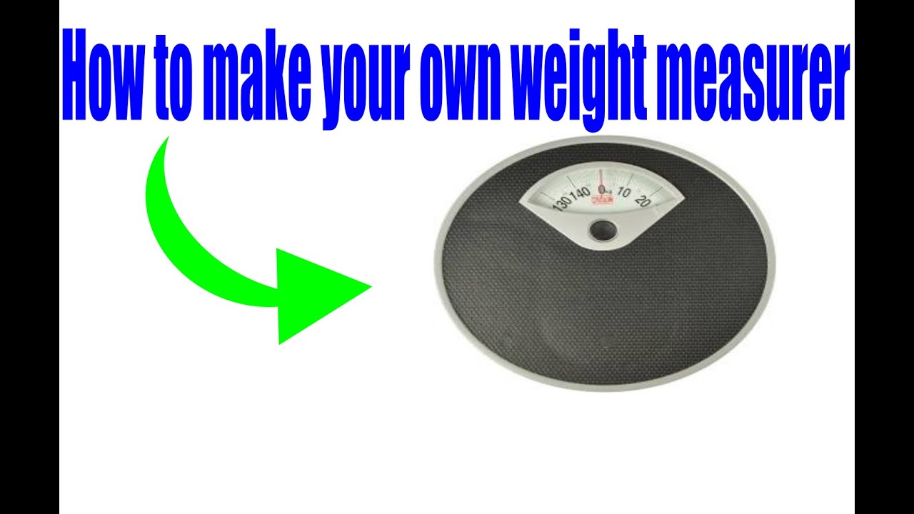 How to make your own weight measurer. - YouTube