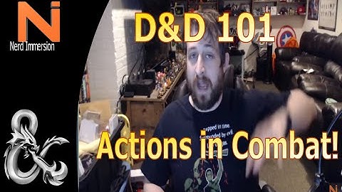 D&D 5e 101: Actions in Combat | Nerd Immersion
