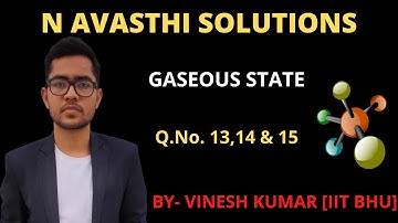 N AVASTHI | GASEOUS STATE | Q.No.13,14 & 15