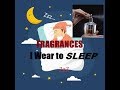 My favourite BEDTIME PERFUMES! FRAGRANCES I love to wear to BED!