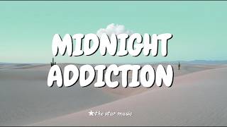 MIDNIGHT ADDICTION 🌙🔥// LYRICS