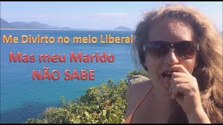 Me Divirto no meio liberal, Más meu Marido NÃO SABE !