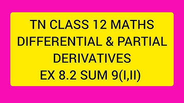 TN CLASS 12 MATHS DIFFERENTIAL AND PARTIAL DERIVATIVES EX 8.2 SUM 9(I,II)