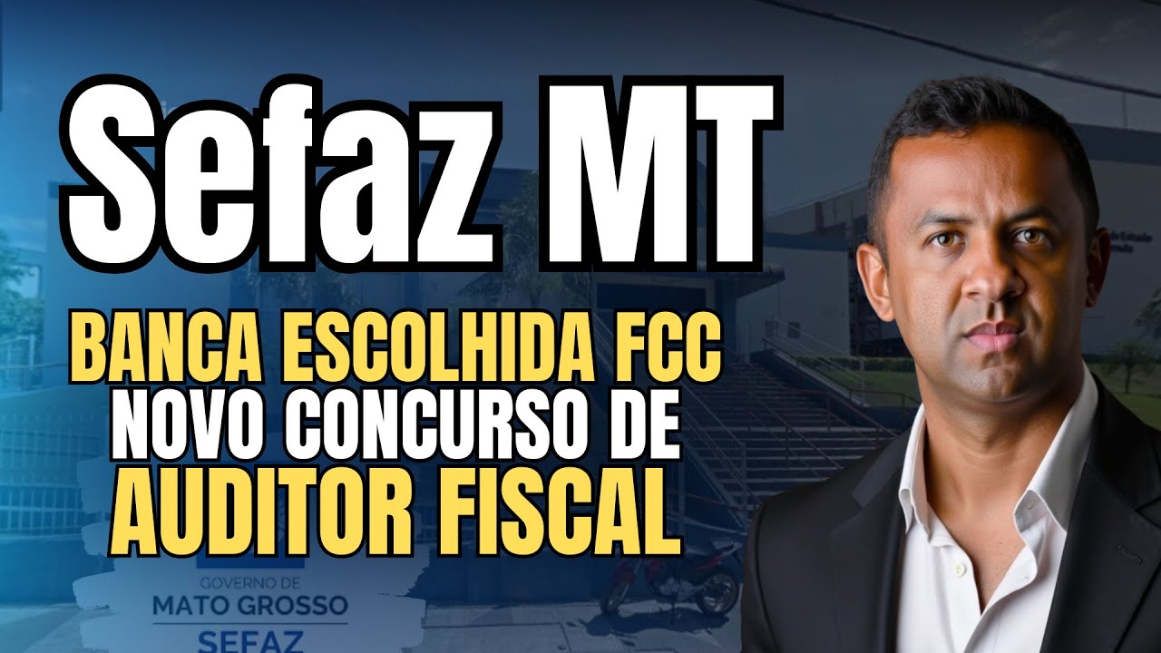 Concurso Sefaz MT 2025: FCC é oficializada como banca!