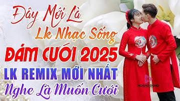 ĐÁM CƯỚI PHẢI MỞ TO HẾT CỠ BẢN NHẠC SỐNG NÀY CHO CẢ ĐÁM CƯỚI PHÊ ❤ LK NHẠC  ĐÁM CƯỚI REMIX 2025