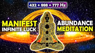 432Hz + 888Hz + 777Hz - Manifest Infinite Luck \& Abundance | POWER Meditation for Prosperity