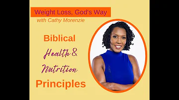 5 Biblical Health and Nutrition Principles- Cathy Morenzie