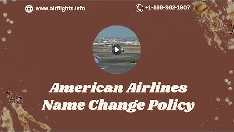 American Airlines Name Change Policy| American Airlines Policy | +1-888-982-1907