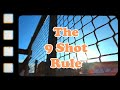 The 9 Shot Rule