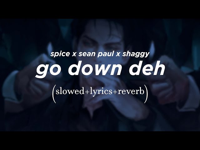 spice, sean paul, shaggy - go down deh // (𝑆𝑙𝑜𝑤𝑒𝑑 + 𝐿𝑦𝑟𝑖𝑐𝑠 + 𝑟𝑒𝑣𝑒𝑟𝑏) class=