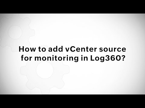 How to add vCenter source for monitoring in Log360?