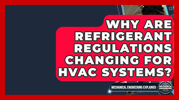 Why Are Refrigerant Regulations Changing For HVAC Systems? - Mechanical Engineering Explained