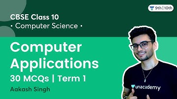Class 10: Computer Applications | 30 MCQs | Course 165 | Term 1 | Aakash Singh