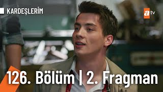 Kardeşlerim 126. Bölüm 2. Fragman | 