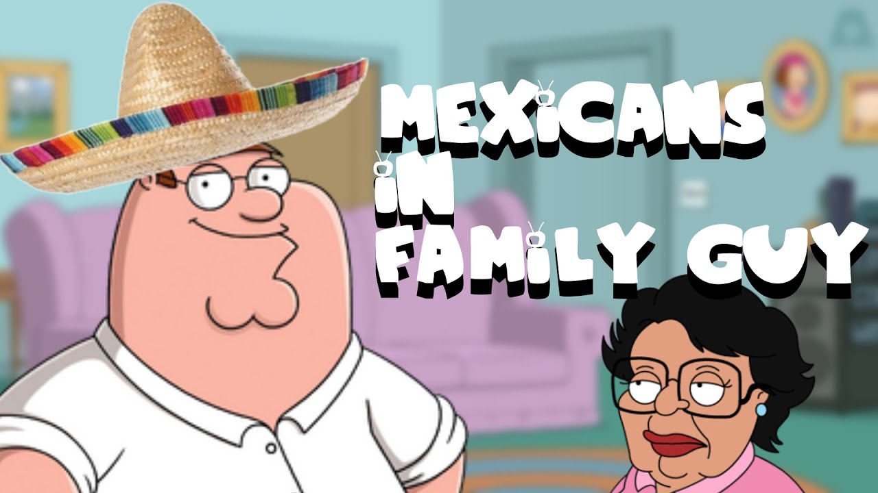 Mexicans in Family Guy