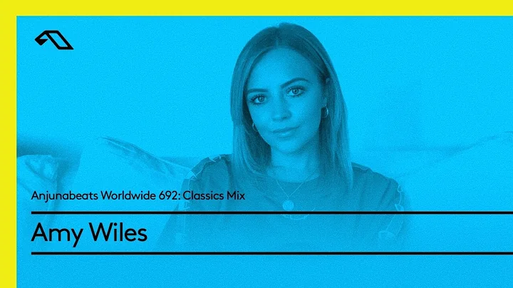 Anjunabeats Worldwide 692 with Amy Wiles: Classics...