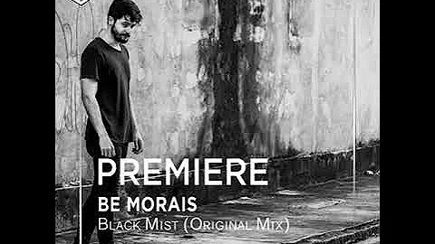 PREMIERE : Be Morais - Black Mist (Original Mix) [Timeless Moment]