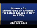 Attorney for Surcharging an Executor for Estate Losses in New York City