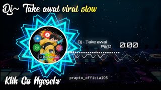 Dj~Take away sloww bass mantul(part1)