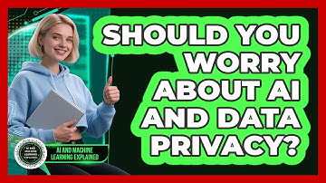Should You Worry About AI And Data Privacy? - AI and Machine Learning Explained