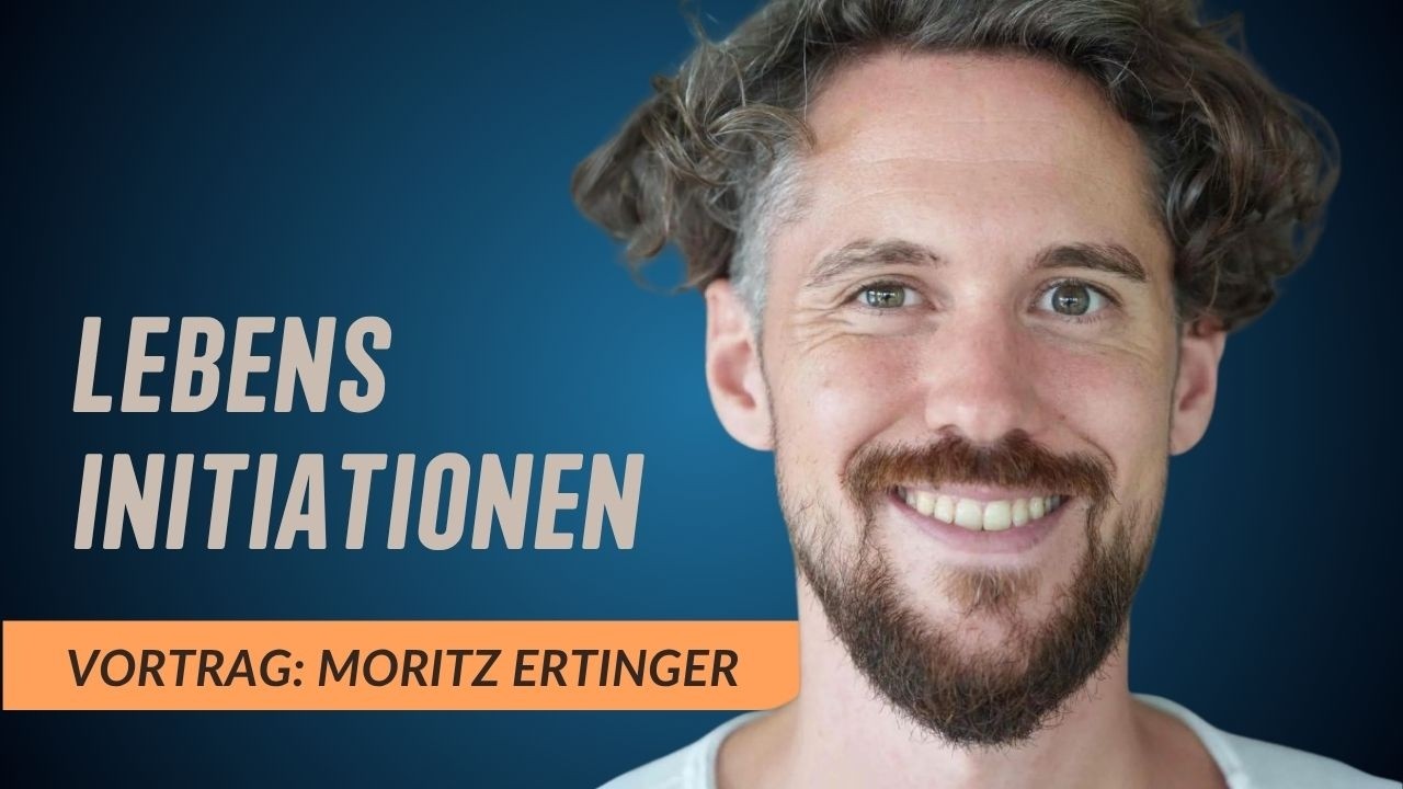 Moritz Ertinger - Lebensinitiationen. Durch einschneidende Erlebnisse zum wahrhaften Mann werden.