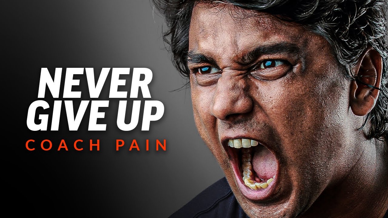 NEVER GIVE UP - The Ultimate Motivational Speech | Coach Pain NEVER GIVE UP - The Ultimate Motivational Speech | Coach Pain