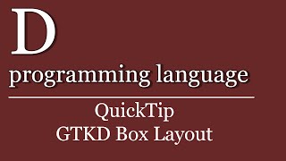 QuickTip #282 - D programming language Tutorial - GTKD Box Layout