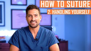 How To Suture: Handling Yourself | How To Change Your Mental State