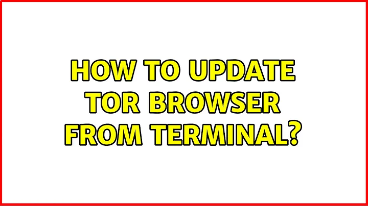 Ubuntu: How to update tor browser from Terminal?