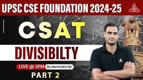 Divisibility For UPSC CSAT 2024 Classes | CSAT Foundation 2024-25 By Narendra Sir