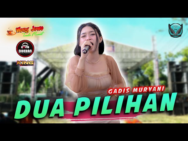 DUA PILIHAN - GADIS MURYANI WONGJOWO MADIUN x DHEHAN AUDIO KYS GROUP BERSATU class=