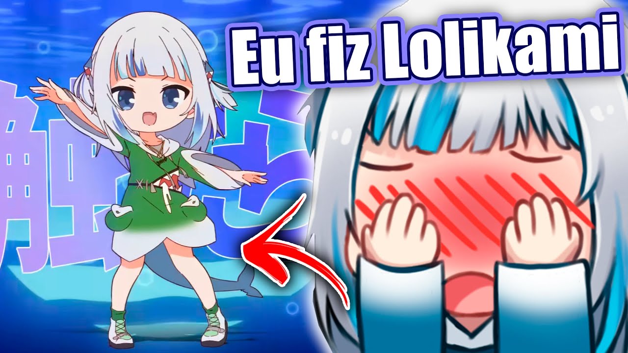 Gura fez a animação da Loli...