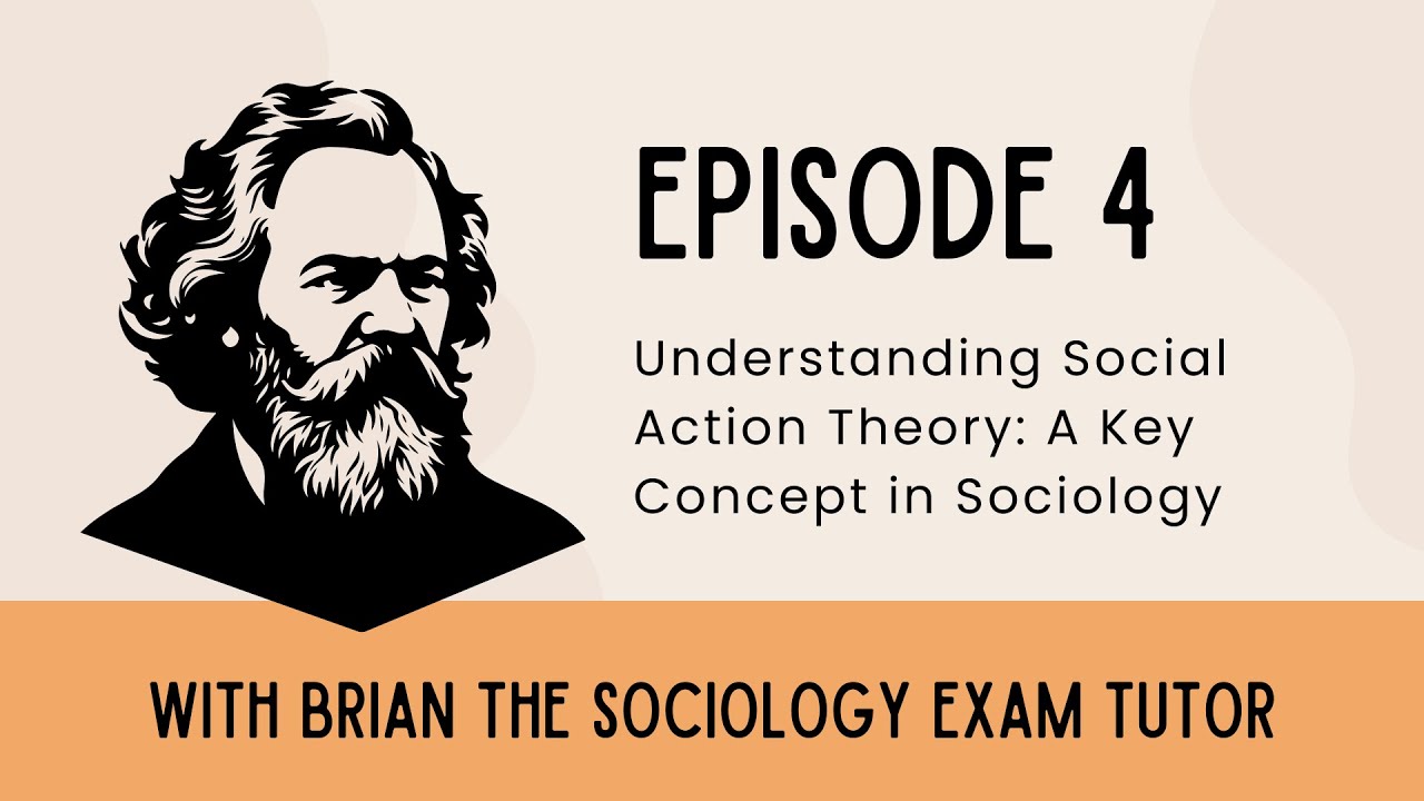 Episode 4 Social Action Theory