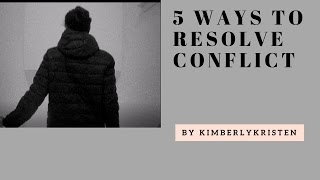 5 Ways To Resolve Conflict - Conflict Resolution