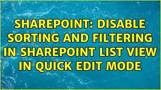 Sharepoint: Disable Sorting and Filtering in SharePoint list view in Quick edit mode