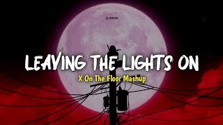Dj Old Leaving The Lights On X On The Floor Mashup || DJ ON THE FLOOR MASHUP viral Tiktok 2022