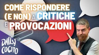 Come rispondere bene (e MALE) a critiche e provocazioni